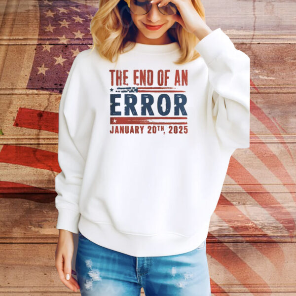 Official The End Of An Error January 20th, 2025 Tee Shirt