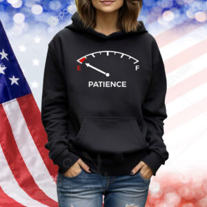 Patience fuel gauge empty Shirt