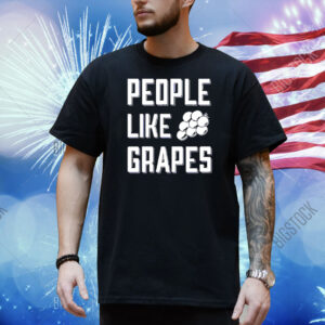 People like grapes Shirt
