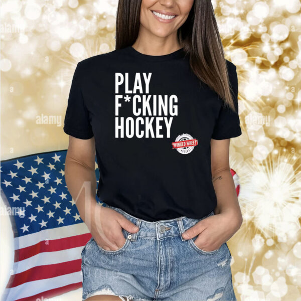 Play fucking hockey Shirt