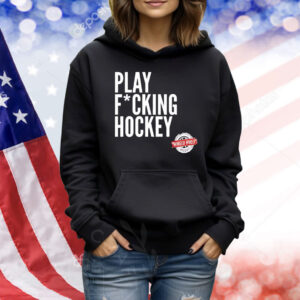 Play fucking hockey Shirt