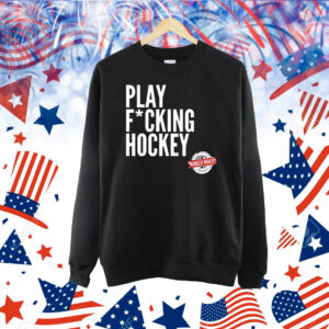 Play fucking hockey Shirt