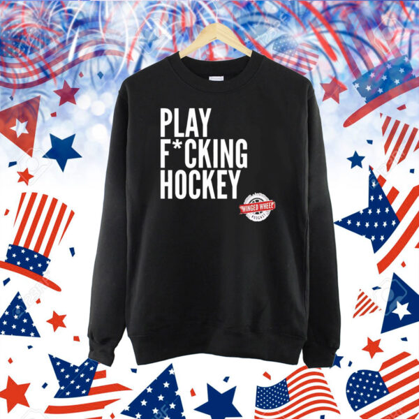 Play fucking hockey Shirt