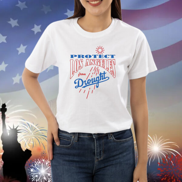 Protect Los Angeles from drought Shirt