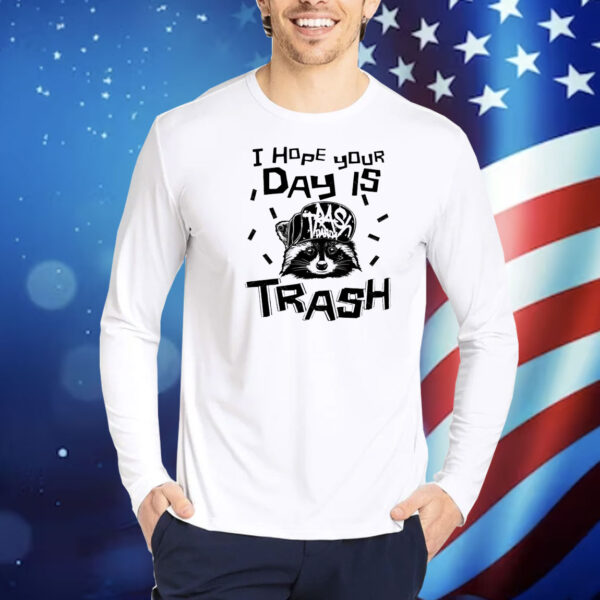 Raccoon I hope your day is trash Shirt