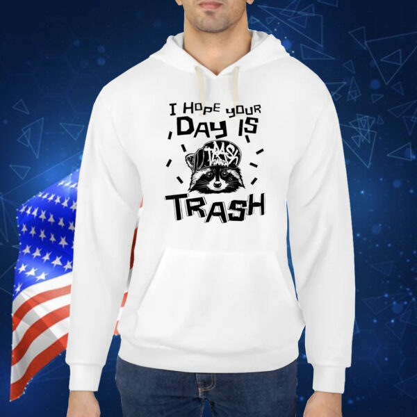 Raccoon I hope your day is trash Shirt