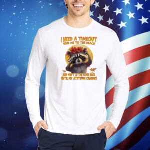 Raccoon I need a timeout send me to the beach Shirt