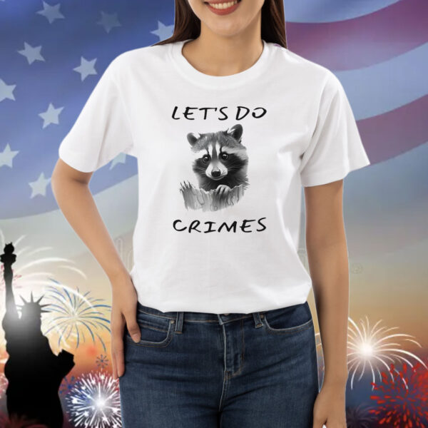 Raccoon let’s do crimes Shirt