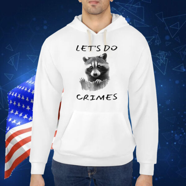 Raccoon let’s do crimes Shirt
