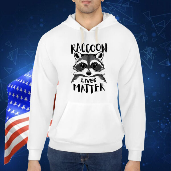 Raccoon lives matter Shirt