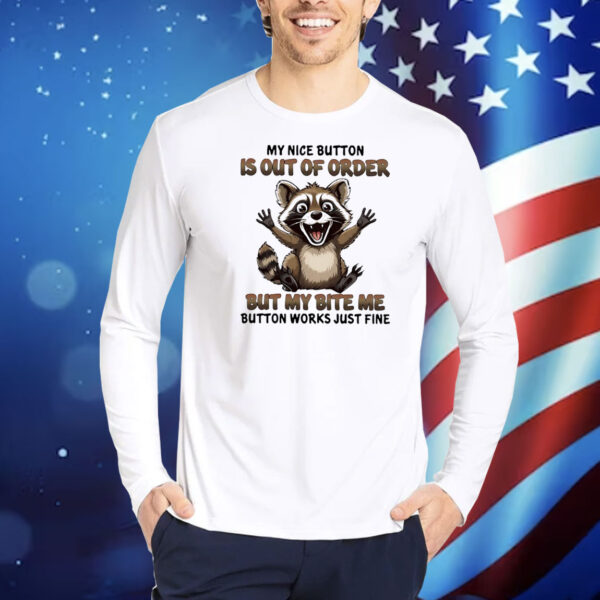 Raccoon my nice button is out of order Shirt