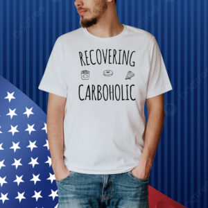 Recovering carboholic Shirt