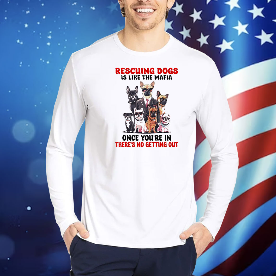 Rescuing dogs is like the mafia once you’re in there’s no getting out Shirt