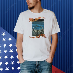 Save a skater’s life drain your pool Shirt