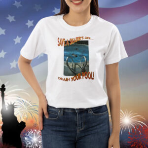Save a skater’s life drain your pool Shirt