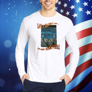 Save a skater’s life drain your pool Shirt