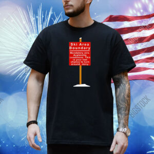 Ski Area Boundary Mandatory Airs Shirt
