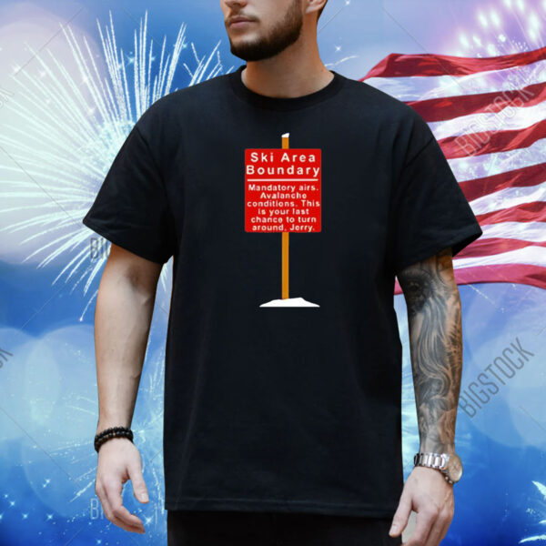 Ski Area Boundary Mandatory Airs Shirt