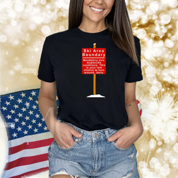 Ski Area Boundary Mandatory Airs Shirt
