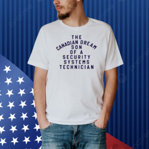 Smack Down The Canadian Dream Son Of A Security Systems Technician Shirt