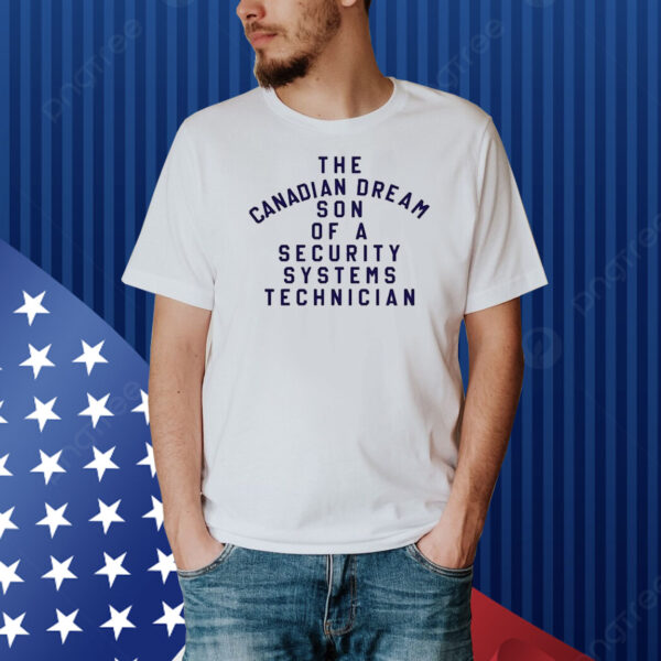 Smack Down The Canadian Dream Son Of A Security Systems Technician Shirt