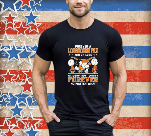 Snoopy And Friends The Peanuts Forever A Texas Longhorns Fan Win Or Lose Yesterday Today Tomorrow Forever No Matter What T-Shirt