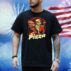 Space pizza delivery I’m here for the pizza Shirt