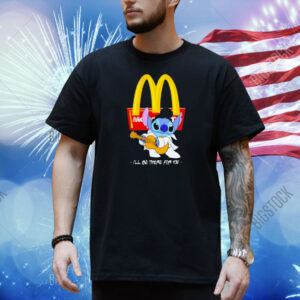 Stitch Mcdonald’s i’ll be there for you Shirt