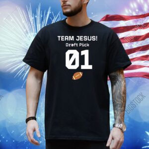 Team Jesus draft pick 01 Shirt