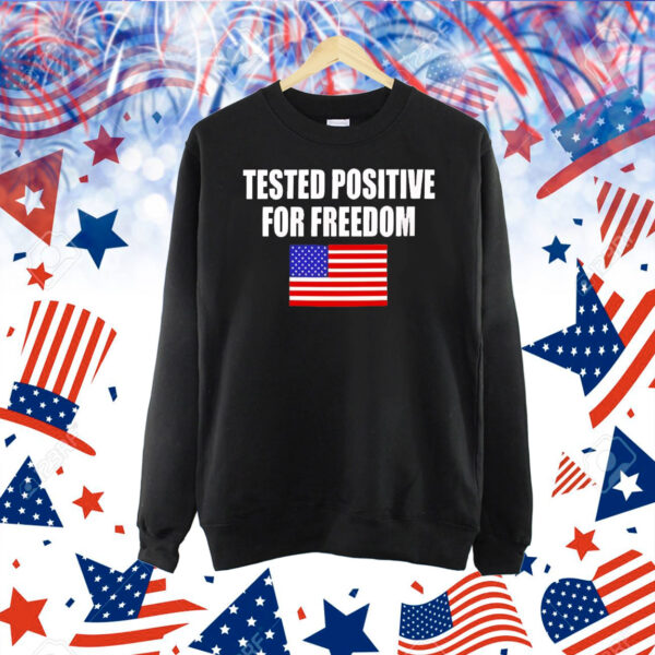 Tested positive for freedom Shirt