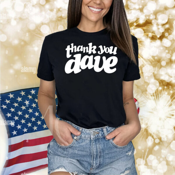 Thank you Dave Shirt