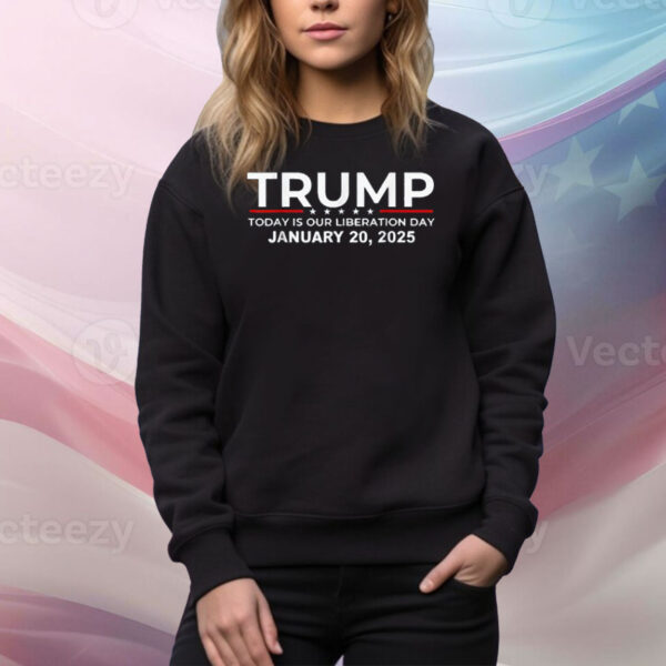 Today Is Our Liberation Day 1/20/25 Trump President Tee Shirt