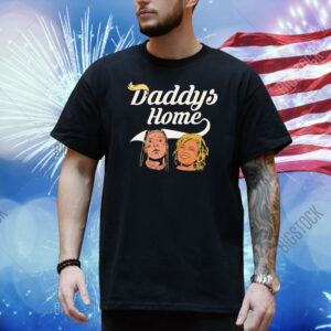 Tom and Rosie daddys home Shirt