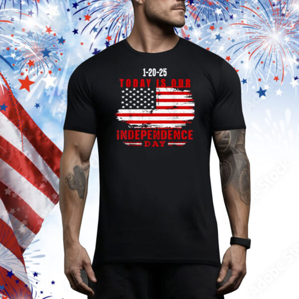 Trump 1-20-25 Today Is Our Independence Day Tee Shirt