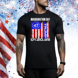 Trump 47 01.20.25 Inauguration Day Tee Shirt