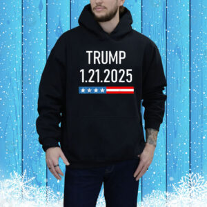 Trump January 25, 2025 - 1.21.2025 Tee Shirt