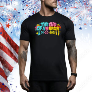 Trump President Inauguration Day 01-20-2025 The End of an Error Tee Shirt