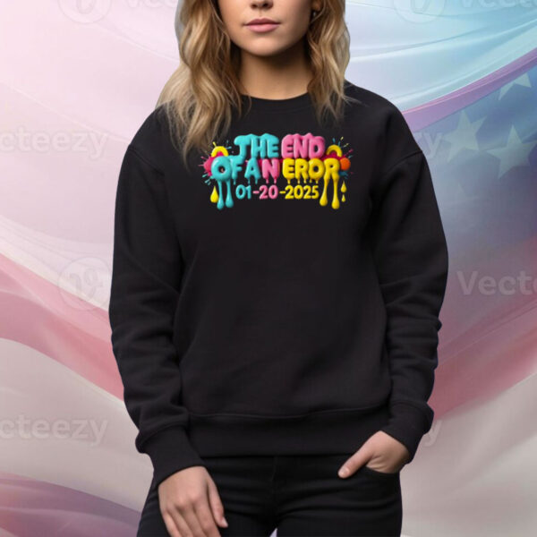 Trump President Inauguration Day 01-20-2025 The End of an Error Tee Shirt