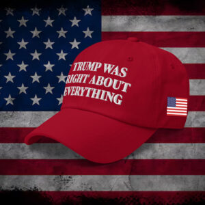 Trump 2025 Was Right About Everything Hat