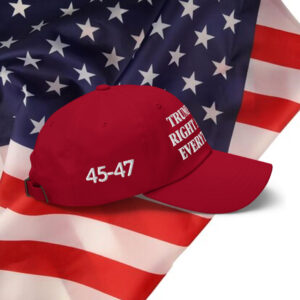 Trump 2025 Was Right About Everything Dad Hat