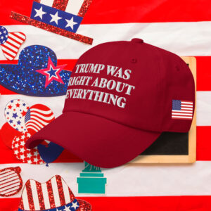 Trump 2025 Was Right About Everything Hat