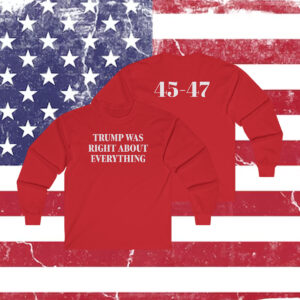Trump 2025 Was Right About Everything Snapback Longsleeve