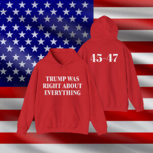 Trump 2025 Was Right About Everything Hoodie