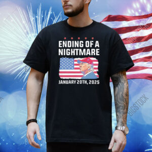 Trump ending of a nightmare january 20th 2025 Shirt