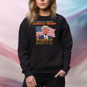 Twice In A Lifetime President Trump Inauguration Day 2025 Premium Tee Shirt