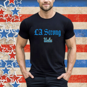 UCLA Bruins LA Strong T-Shirt