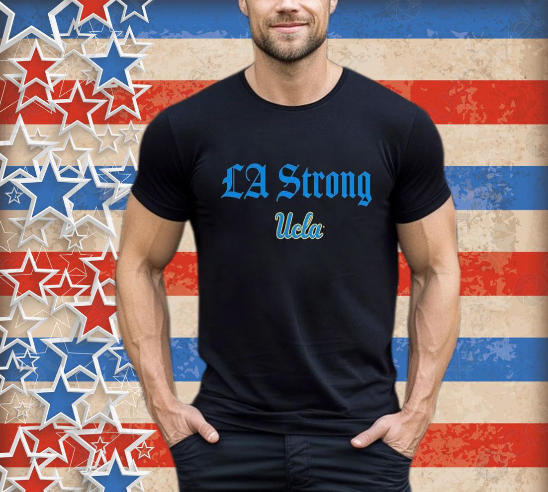 UCLA Bruins LA Strong T-Shirt