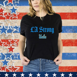 UCLA Bruins LA Strong T-Shirt