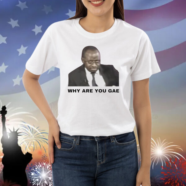Uganda Gay rights interview why are you gae meme Shirt