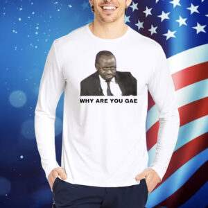 Uganda Gay rights interview why are you gae meme Shirt
